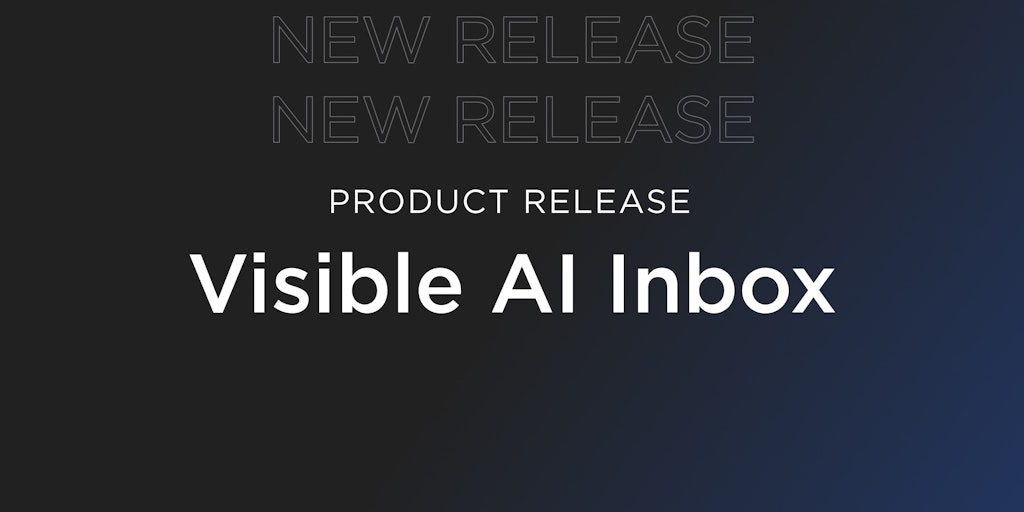 Visible AI Inbox - Elevate Your Investor Relationships | Visible