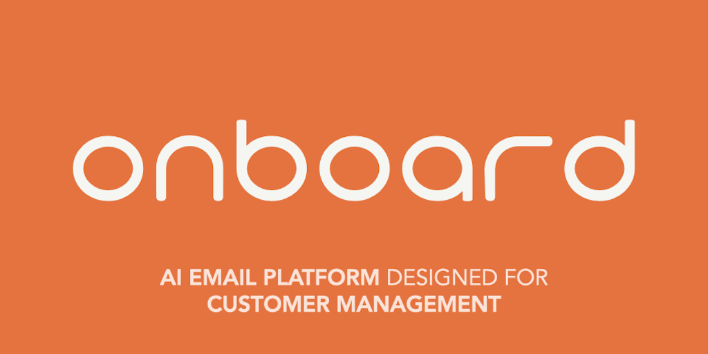 Onboard Email | #1 AI Email Platform For Customer Management | Reach every customer's primary inbox